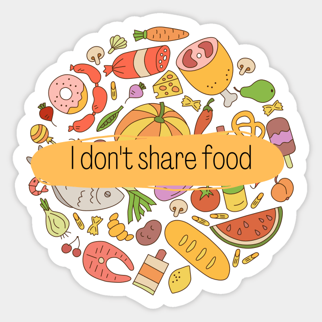 I don't share food Sticker by hristartshop